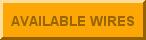 AVAILABLE WIRES AVAILABLE WIRES